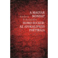 A magyar mondat / Homo Sucker: Az apokalipszis poétikája     13.95 + 1.95 Royal Mail